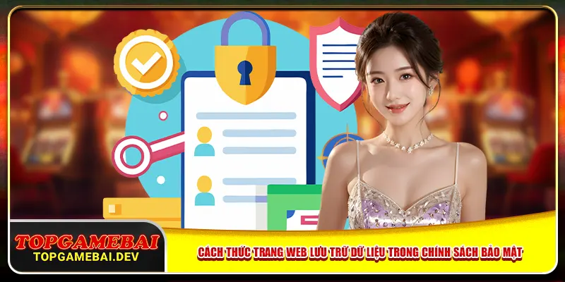 Cách thức trang web lưu trữ dữ liệu trong chính sách bảo mật Cách thức trang web lưu trữ dữ liệu trong chính sách bảo mật