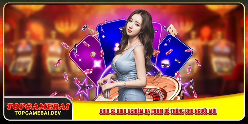 Chia sẻ kinh nghiệm hạ phỏm dễ thắng cho người mới Chia sẻ kinh nghiệm hạ phỏm dễ thắng cho người mới