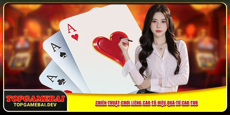 Chiến thuật chơi liêng cào tố hiệu quả từ cao thủ Chiến thuật chơi liêng cào tố hiệu quả từ cao thủ
