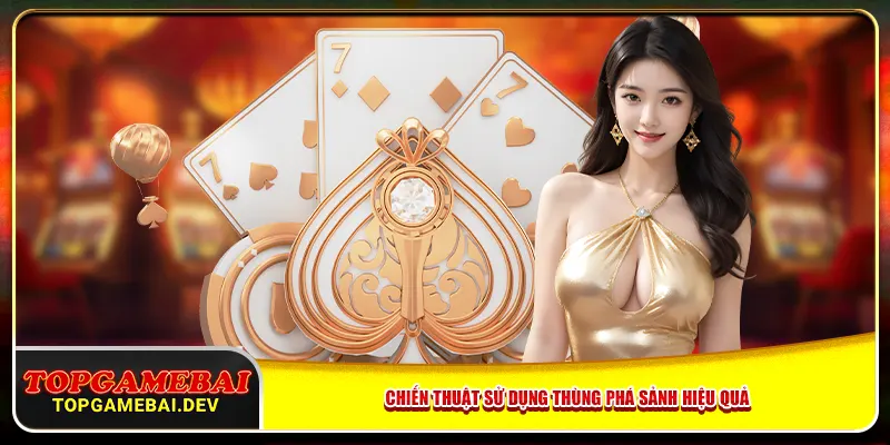 Chiến thuật sử dụng thùng phá sảnh hiệu quả