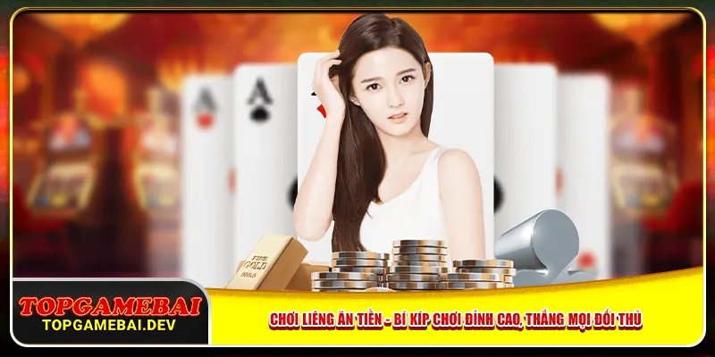 Chơi Liêng Ăn Tiền – Bí Kíp Chơi Đỉnh Cao, Thắng Mọi Đối Thủ