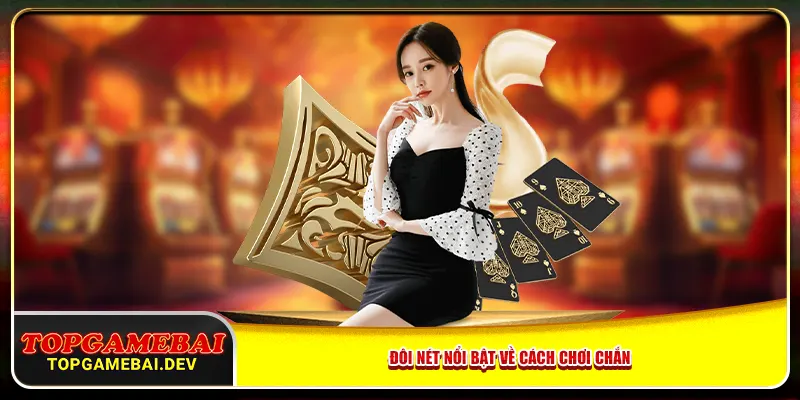 Đôi nét nổi bật về cách chơi Chắn Đôi nét nổi bật về cách chơi Chắn