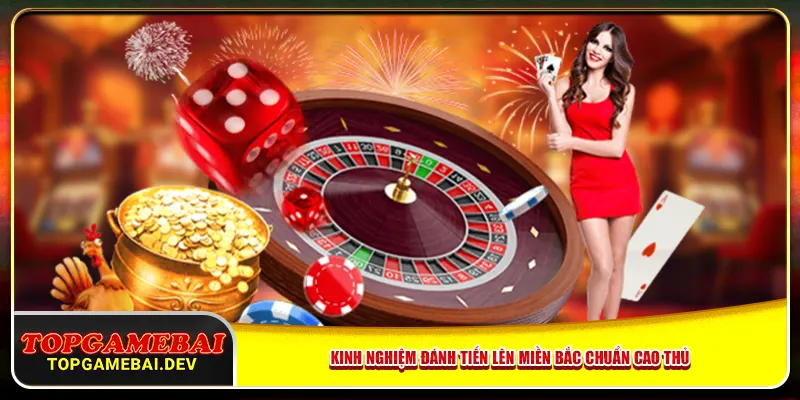 Kinh nghiệm đánh Tiến Lên miền Bắc chuẩn cao thủ Kinh nghiệm đánh Tiến Lên miền Bắc chuẩn cao thủ