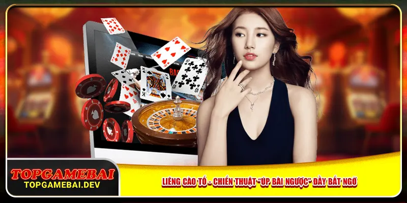 Liêng Cào Tố - Chiến Thuật “Úp Bài Ngược” Đầy Bất Ngờ