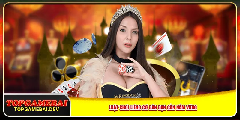 Luật chơi Liêng cơ bản bạn cần nắm vững Luật chơi Liêng cơ bản bạn cần nắm vững