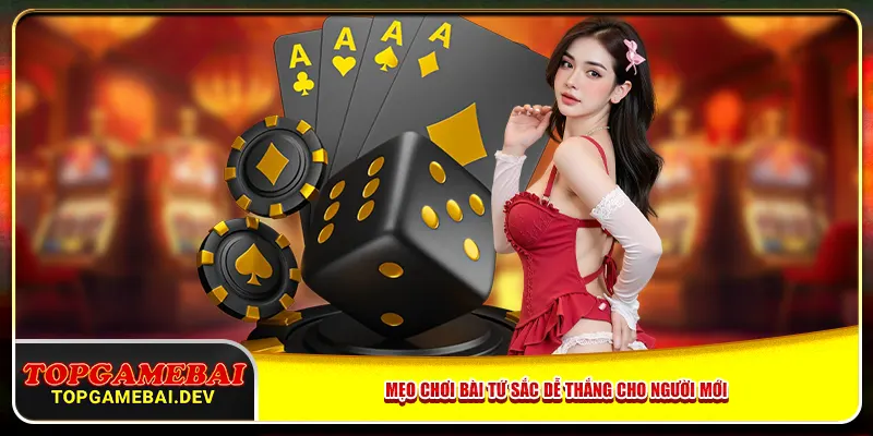 Mẹo chinh phục bài Tứ Sắc dễ thắng cho người mới Mẹo chinh phục bài Tứ Sắc dễ thắng cho người mới