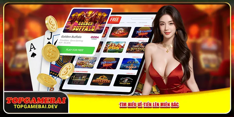 Tìm hiểu về Tiến Lên miền Bắc Tìm hiểu về Tiến Lên miền Bắc